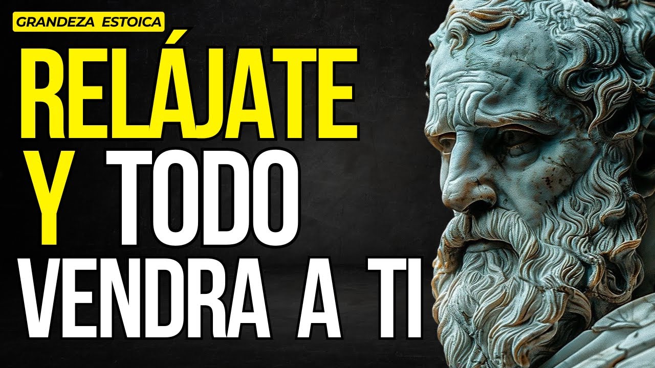 RELÁJATE Y MANIFESTARÁS TODO LO QUE DESEES (9 LECCIONES DE ESTOICISMO)| ESTOICISMO