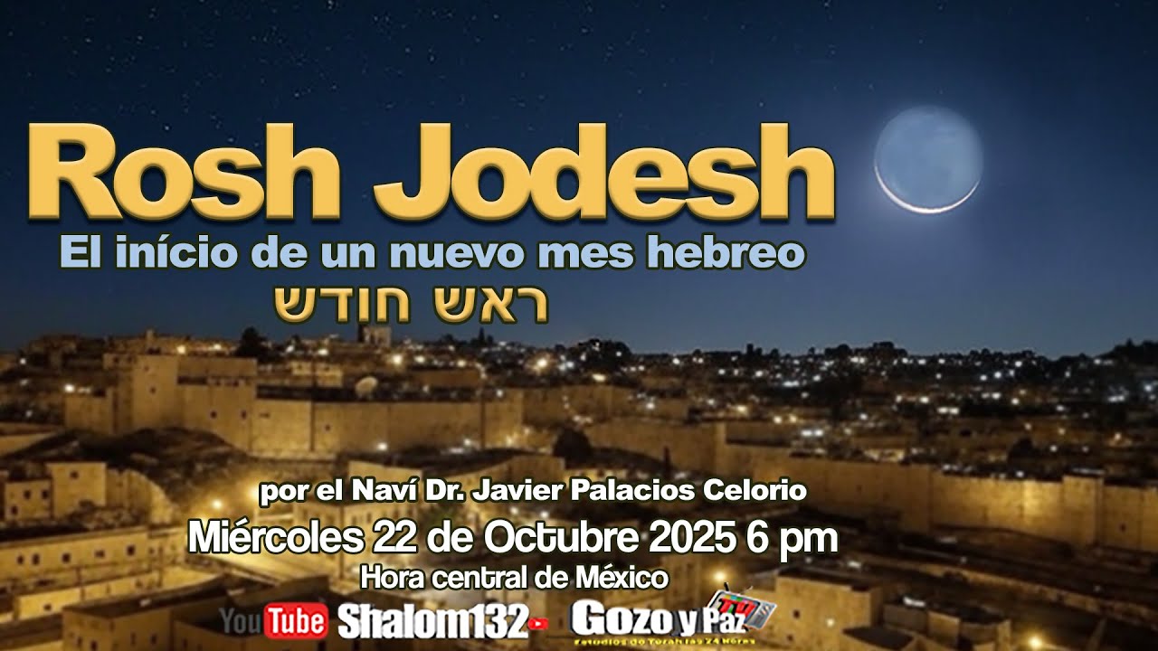 🔴GRAN FIESTA DE ROSH JODESH con el Nav&iacute; Dr. Javier Palacios Celorio INICIAMOS EL MES OCTAVO!
