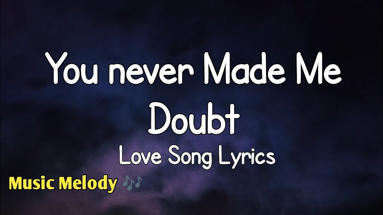 You Never Made Me Doubt - Romantic Love Song (Lyrics) 😚