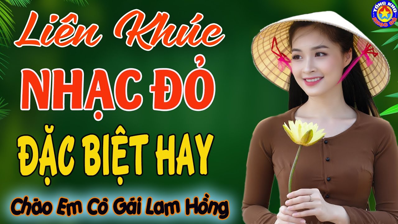 LK CH&Agrave;O EM C&Ocirc; G&Aacute;I LAM HỒNG // Tuyển Chọn Những Ca Kh&uacute;c NHẠC ĐỎ C&Aacute;CH MẠNG Mới Ra L&ograve; Hay Nhất 2025