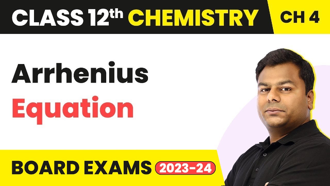 Arrhenius Equation - Chemical Kinetics | Class 12 Chemistry Chapter 4 (2022-23)