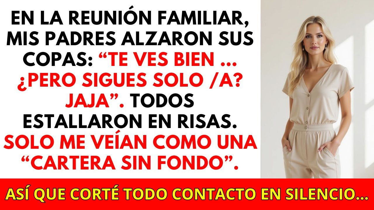 En la reunión familiar se burlaron de mí por estar solo… lo que hice después los dejó en silencio