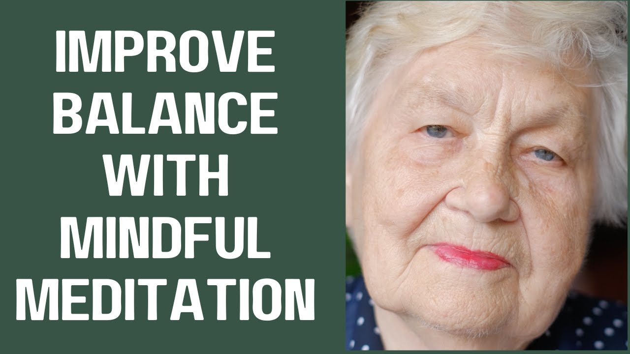 Improve balance with Mindful Meditation