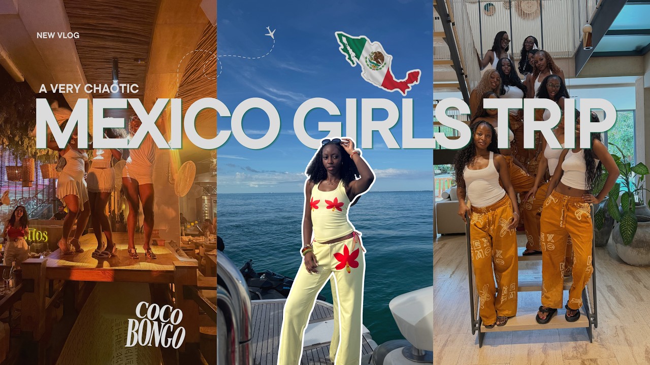 MEXICO TRAVEL VLOG | A VERY CHAOTIC GIRLS TRIP | COCO BONGO + BOAT DAY + XPLOR FUEGO + TACOS & MORE