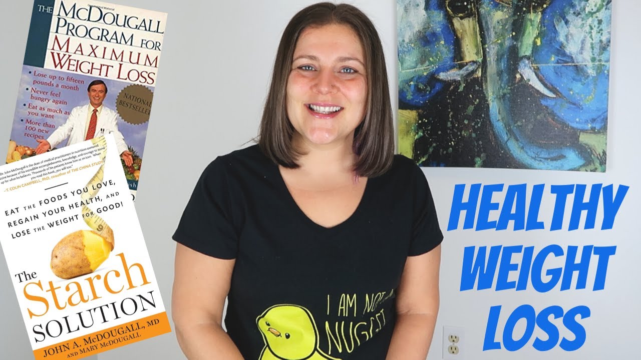 Weight Loss that Works! Starch Solution & McDougall Maximum Weight Loss