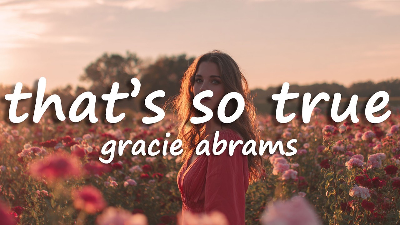 Gracie Abrams - That’s So True (Lyrics)