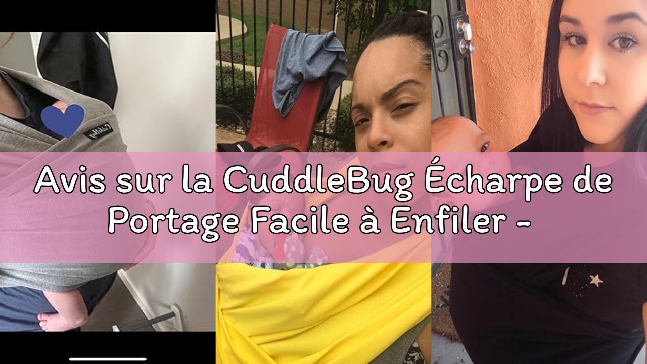 Avis sur la CuddleBug Écharpe de Portage Facile à Enfiler - Porte Bébé Naissance Multifonctionnel Po