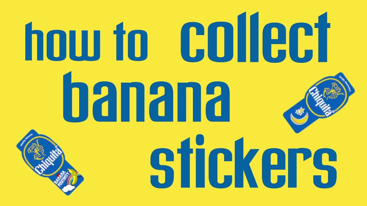 Collecting Banana Stickers
