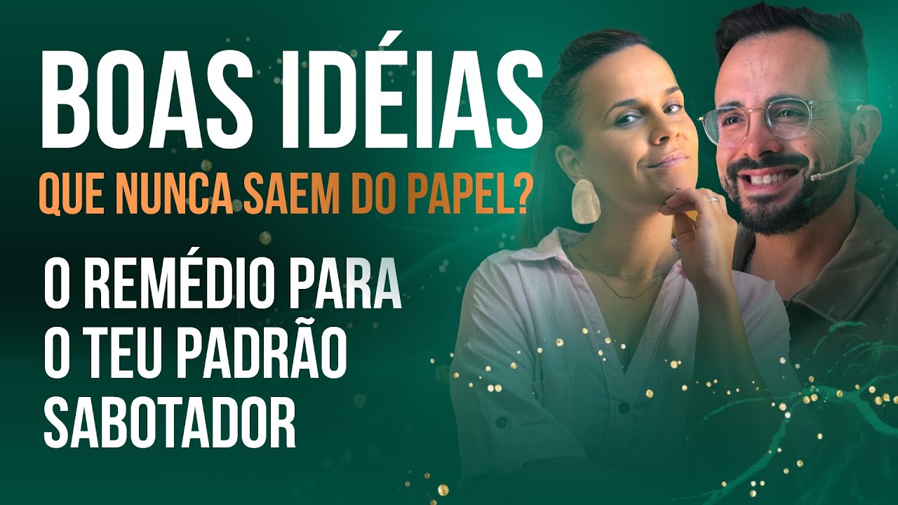 BOAS IDÉIAS QUE NUNCA SAEM DO PAPEL? O REMÉDIO PARA O TEU PADRÃO SABOTADOR - COMUNIDADE PROSPERAR