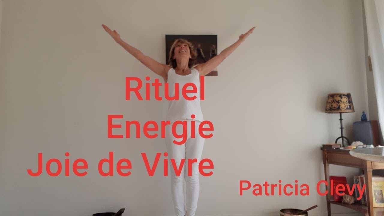Rituel matinal pour  la joie de vivre, l'énergie, la créativité et l'équilibre avec Patricia Clevy