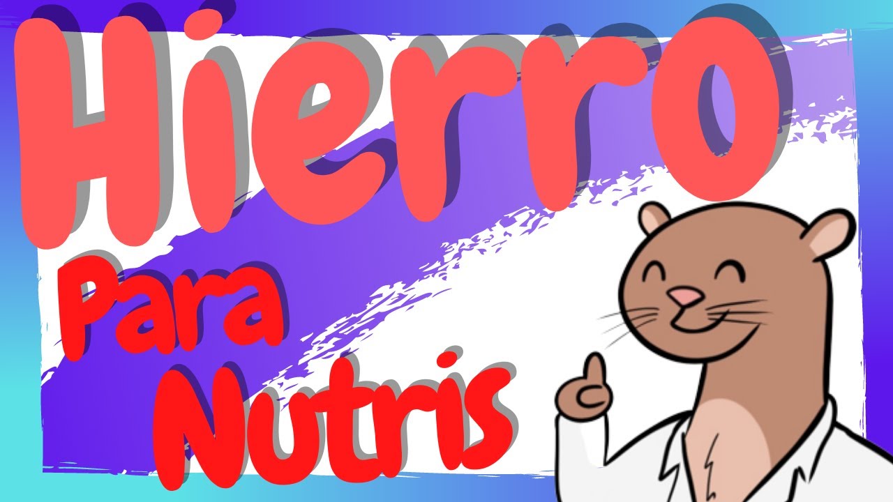 ¿Qué es el Hierro? / Hierro en Nutrición