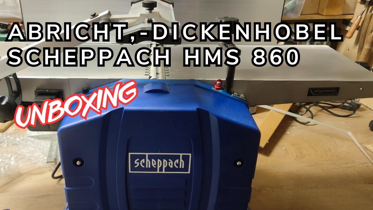 Abricht-, Dickenhobel Scheppach HMS860 Unboxing