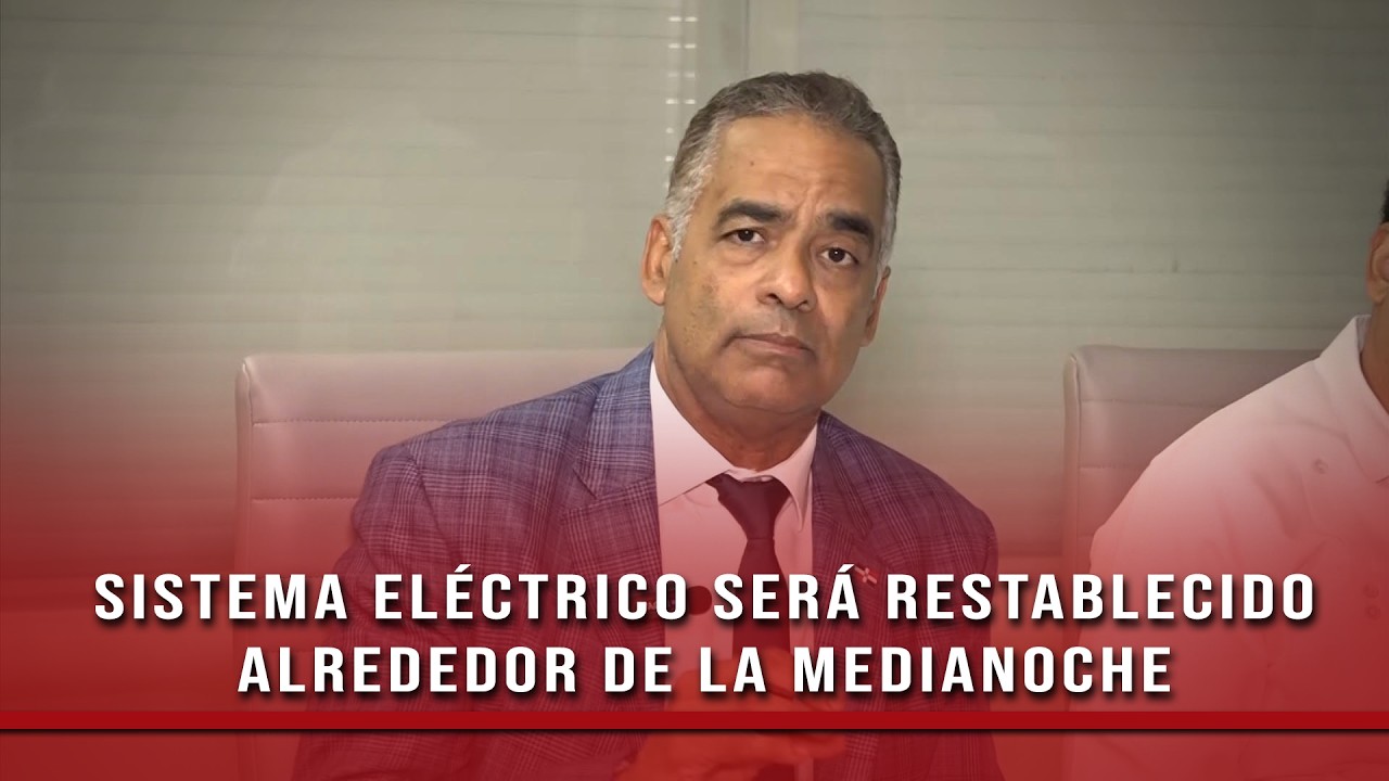 Afirman sistema eléctrico será restablecido en su totalidad alrededor de la medianoche