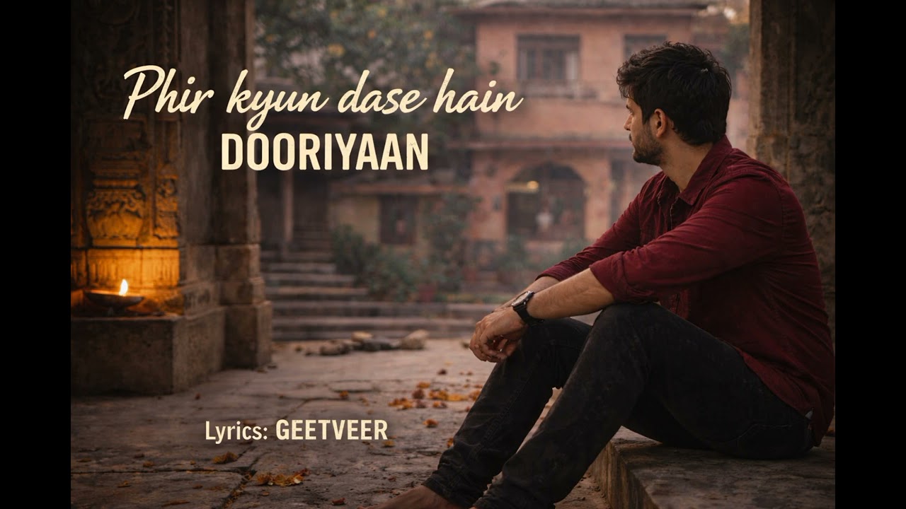 Phir Kyun Dase Hain Dooriyan | When Distance Becomes Pain। Geetveer