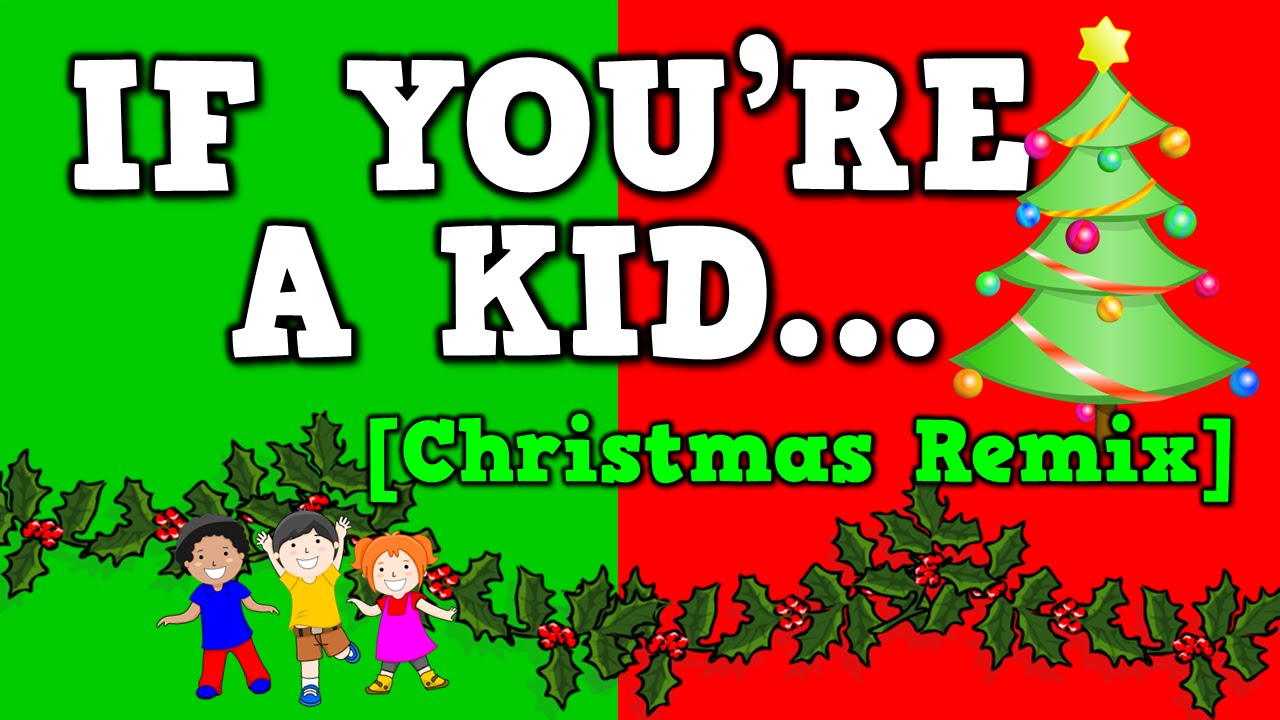 If You're a Kid [Christmas Remix!]   (December song for kids!)