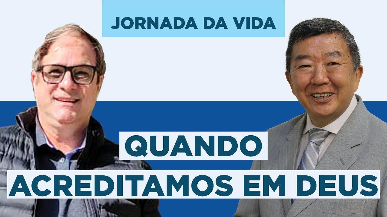 Quando Acreditamos em Deus - Jornada da Vida