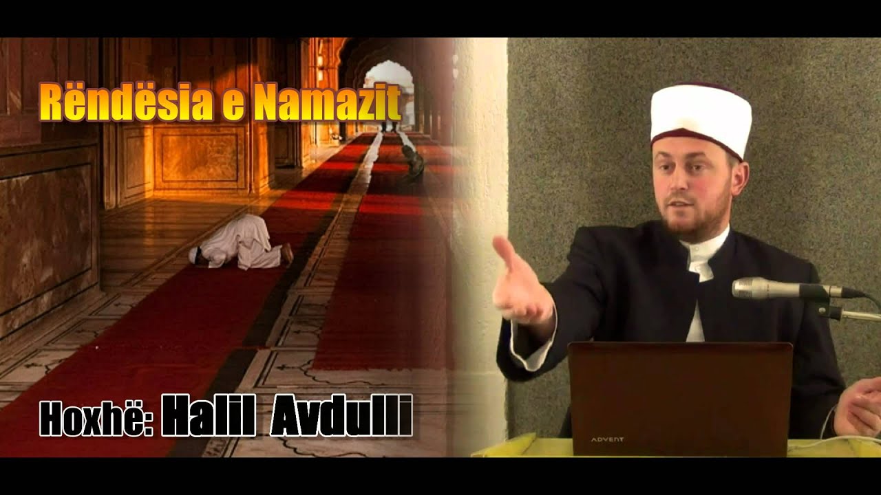 Rëndësia e  namazit -  Hoxhë Halil Avdulli