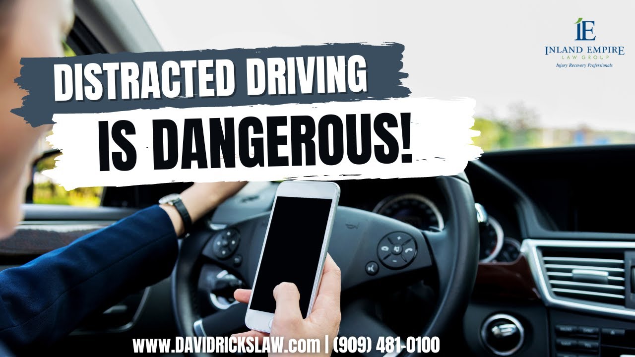 Dangers of Distracted Driving | Rancho Cucamonga Auto Accident Attorney