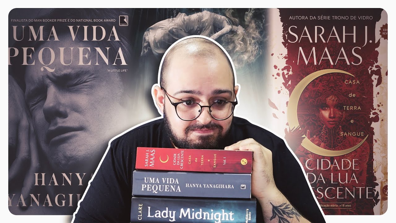 Eu li os calhamaços mais populares: Uma Vida Pequena, Crescent City e Dama da Meia-Noite!