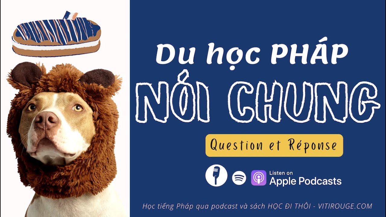 Du học Pháp: Khái quát hệ thống trường, chuẩn bị, định kiến và giải đáp