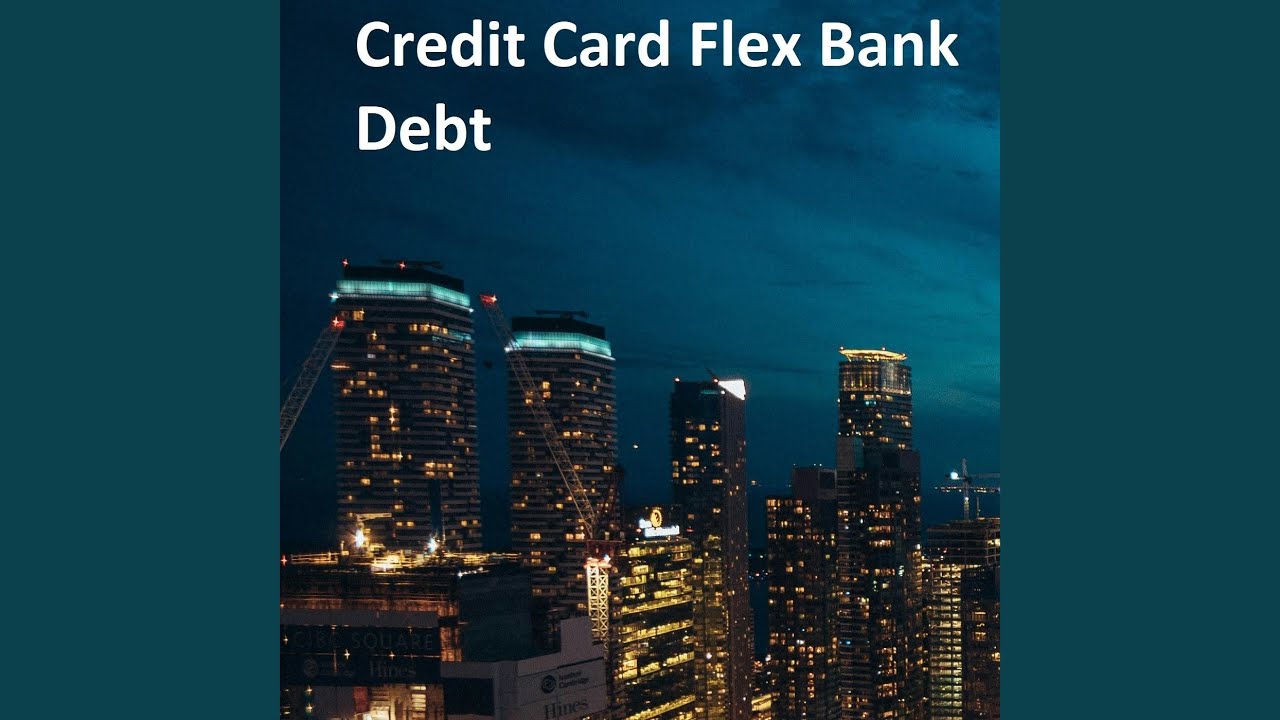 Credit Card Flex Bank Debt