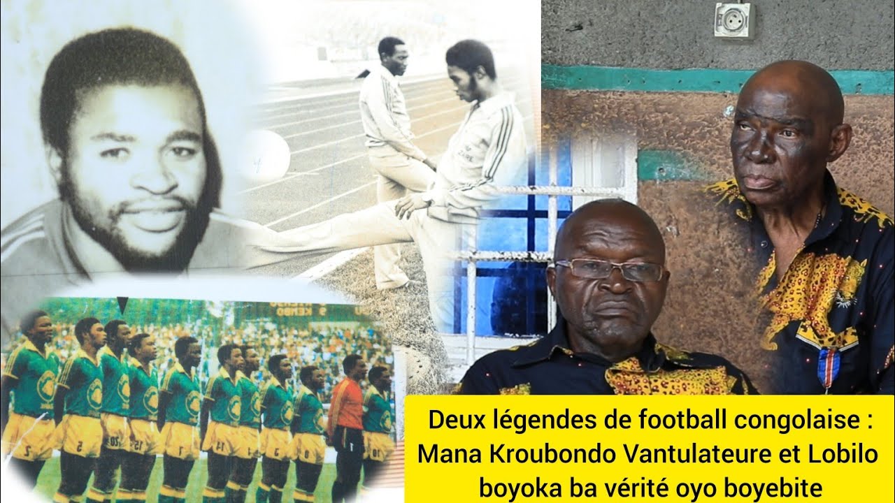 DEUX LEGENDES DE FOOTBALL CONGOLAISE :MANA  VENTILATEUR ET LOBILO BOYOKA BA VERITE OYO BOYEBI TE