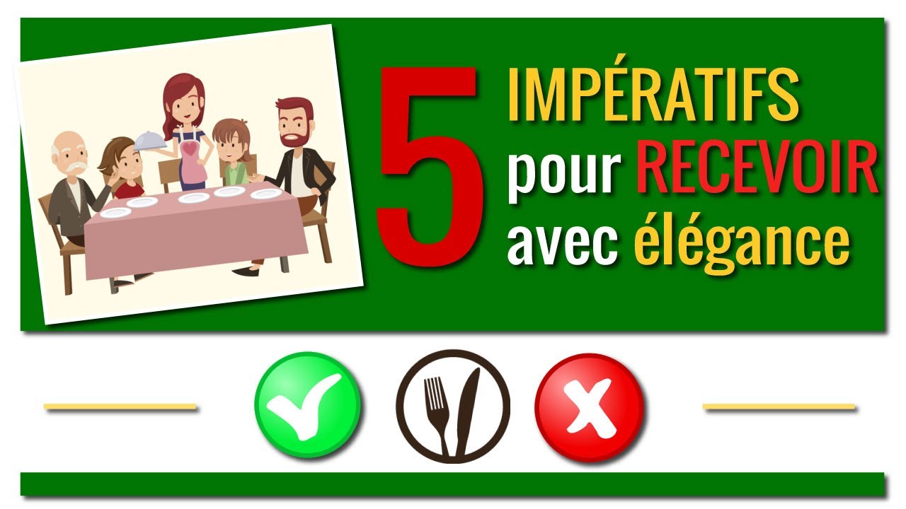 5 IMPÉRATIFS des MAÎTRES de MAISON pour RECEVOIR avec élégance et style !