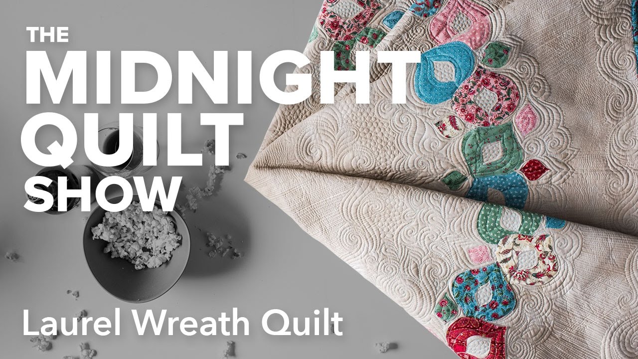 Laurel Wreath Appliqué Quilt | Midnight Quilt Show with Angela Walters