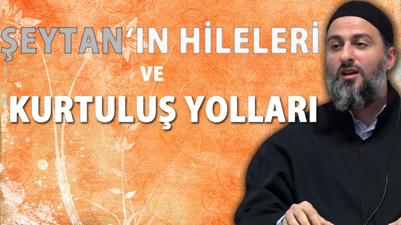 Şeytanın hileleri ve kurtuluş yolları - Muharrem Çakır
