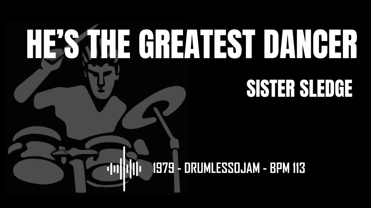 Sister Sledge – He’s the Greatest Dancer  (Drumless Track) | Drum Practice 113 BPM