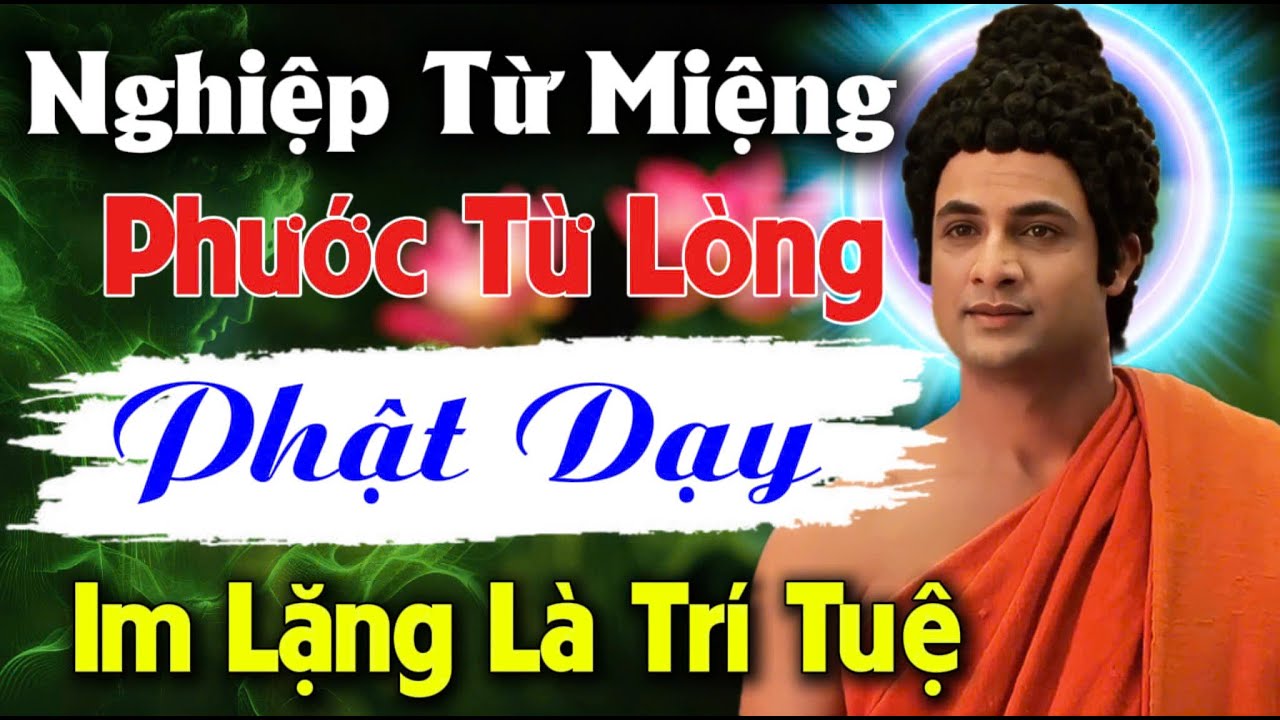 NGHIỆP TỪ MIỆNG PHƯỚC TỪ LÒNG - PHẬT DẠY: IM LẶNG LÀ TRÍ TUỆ | An Tịnh Bảo
