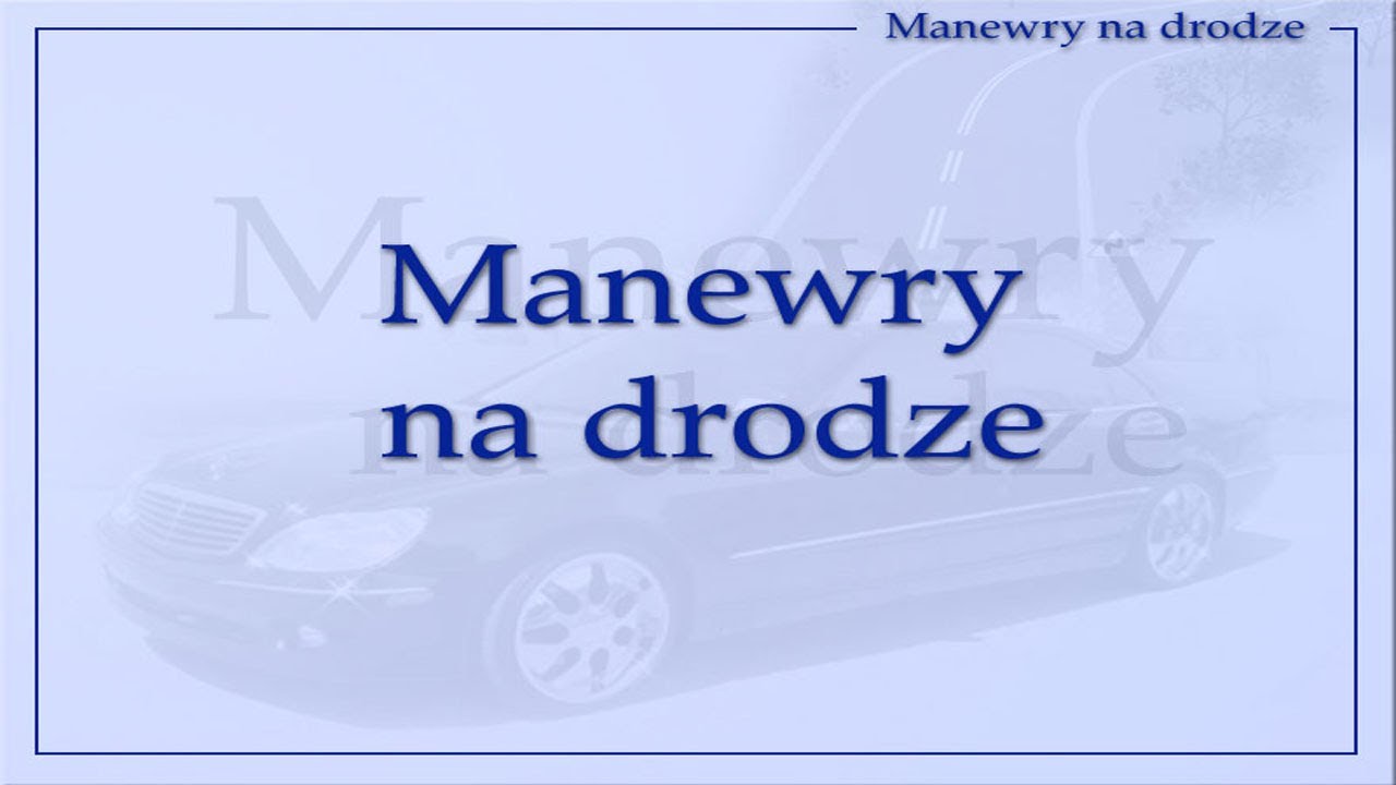 MANEWRY NA DRODZE  Pełny temat z programu  &bdquo;Nauka Jazdy Abes&rdquo;