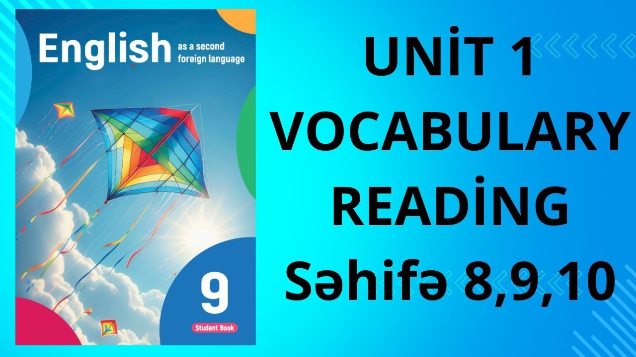 9-CU SİNİF YENİ İNGİLİS DİLİ DƏRSLİYİ VOCABULARY , READİNG (SƏHİFƏ 8-9-10-11)