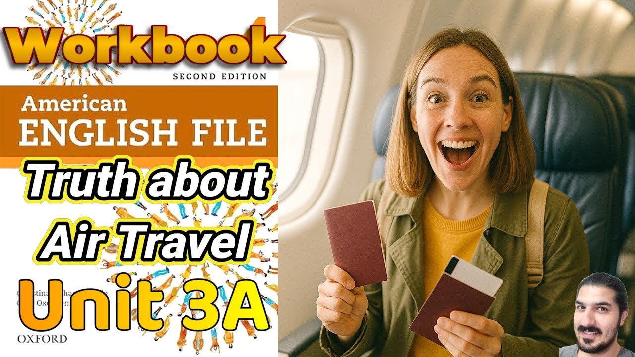 Workbook 3A | The Truth About Air Travel Practice | AEF 2nd Ed Book 4