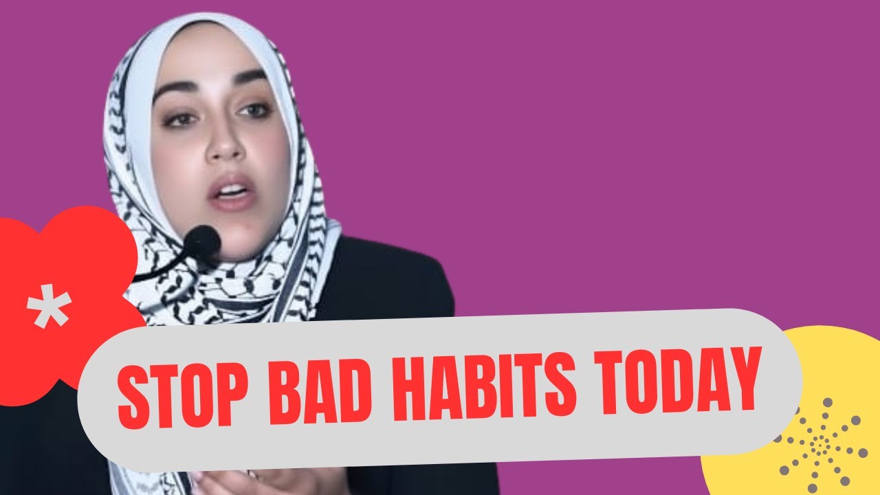 Stop Bad Habits Today — Yasmin Mogahed Explains How