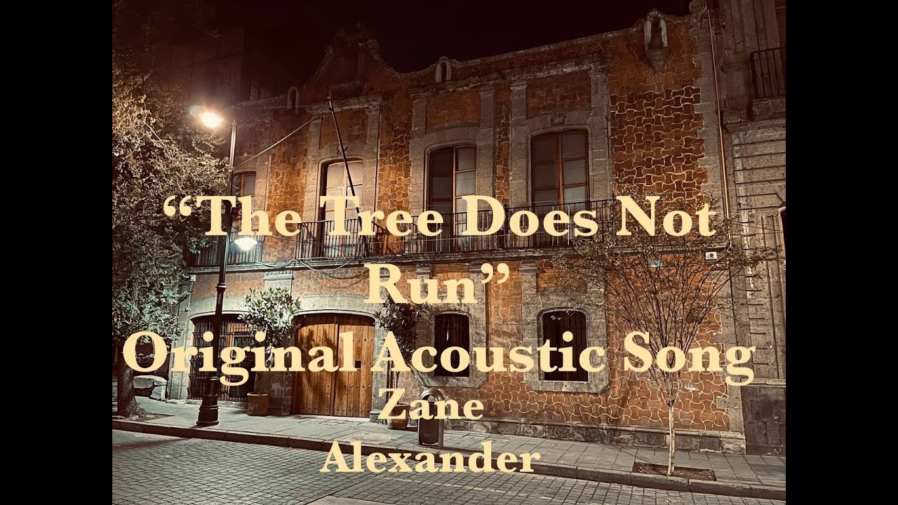 The Tree Does Not Run | Original Acoustic Song by Zane Alexander