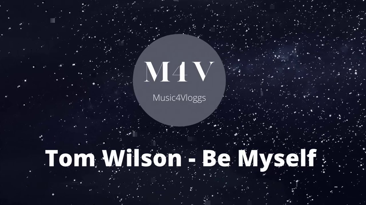 Tom Wilson - Be Myself