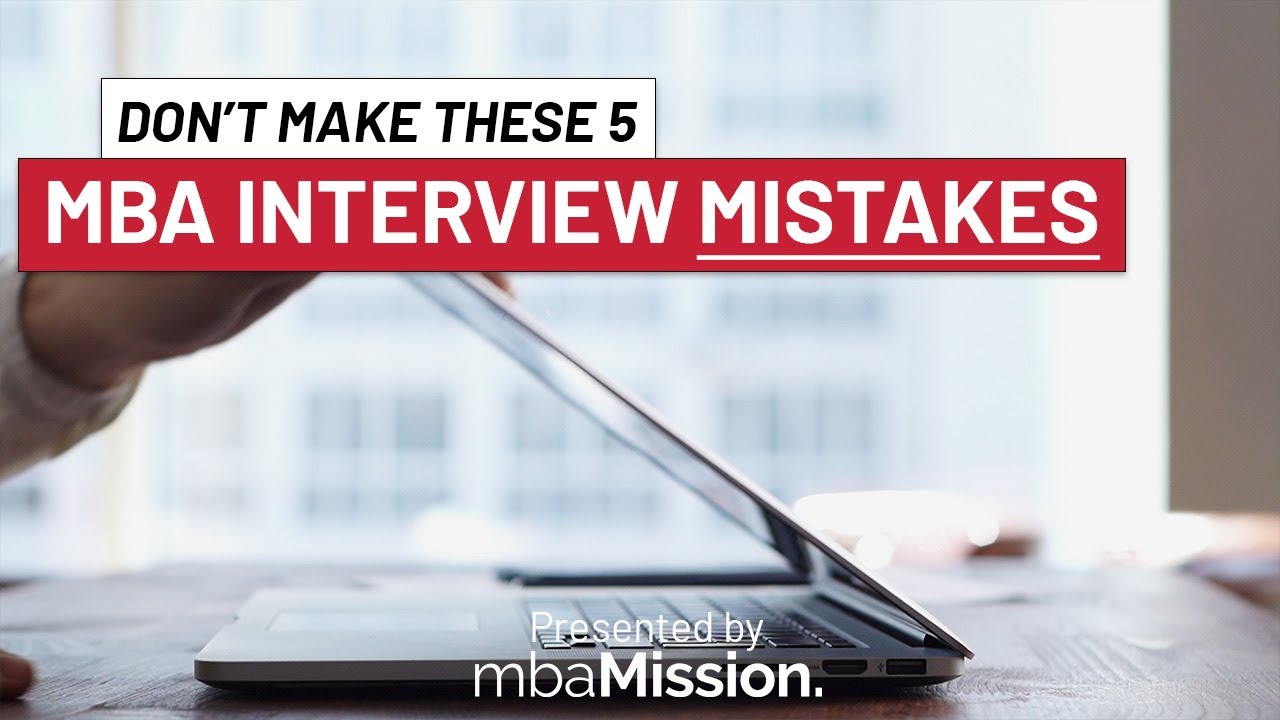 MBA Interview Tips - Five Common Interview Mistakes
