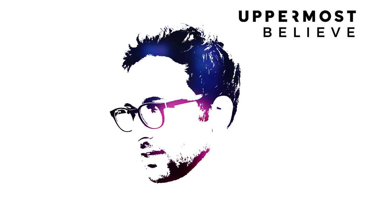Uppermost - Believe