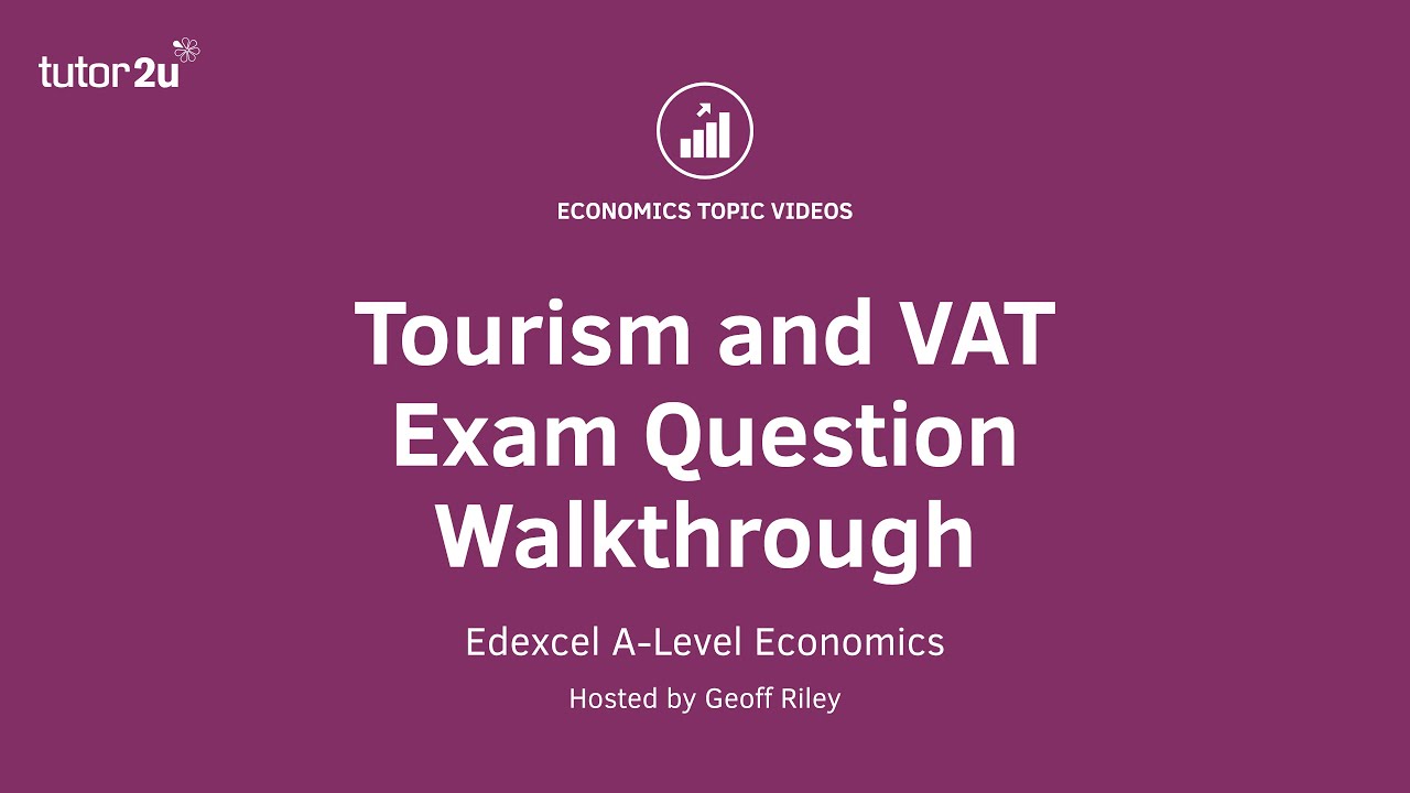 Tourism and VAT - Exam Question Walkthrough I Edexcel A-Level Economics