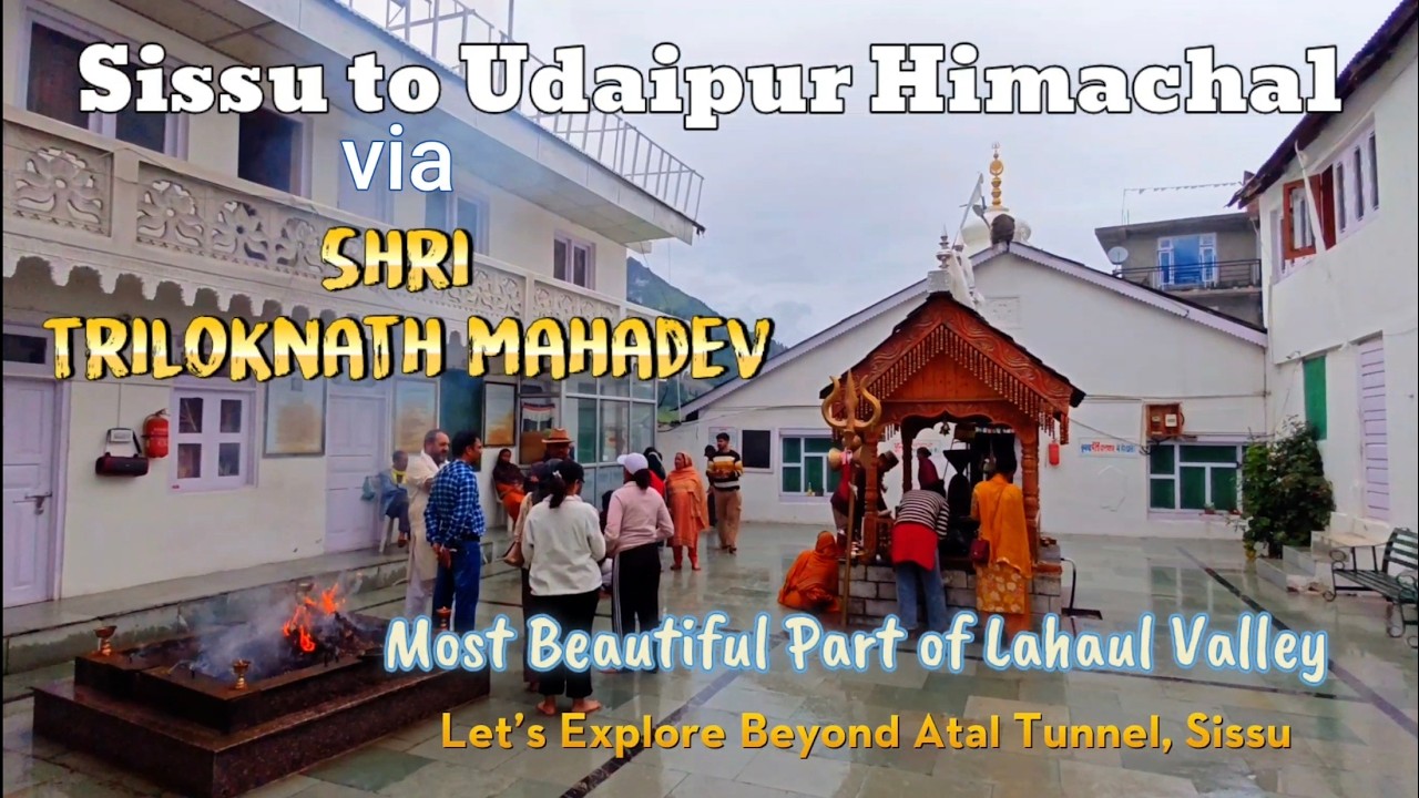 Sissu to Udaipur via Triloknath Temple | Manali to Trilokinath Shiv Temple Udaipur Himachal Pradesh