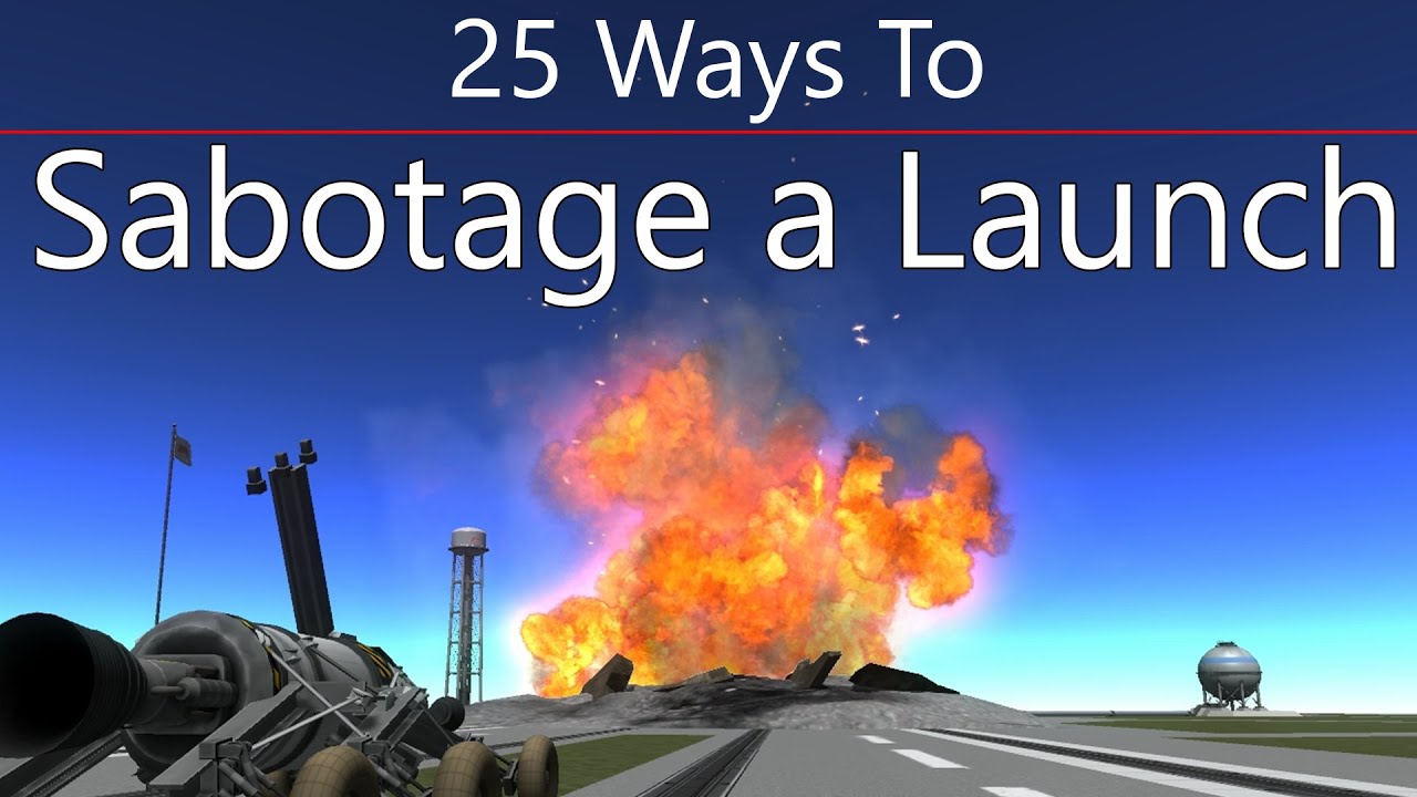 Kerbal Space Program: 25 Ways To Sabotage a Launch