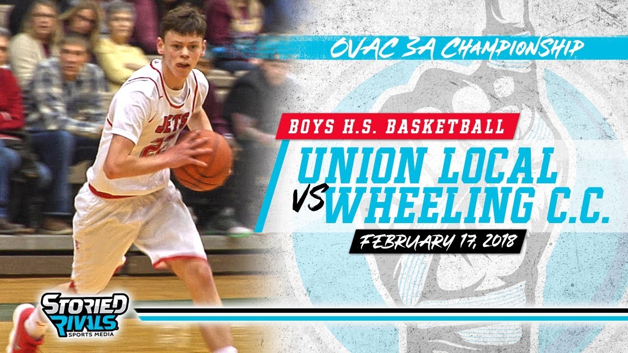 HS Basketball | Union Local vs Wheeling Central Catholic [OVAC 3-A FINAL] [2/17/18]