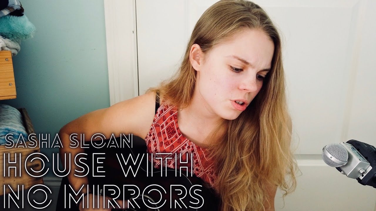 house with no mirrors (acoustic cover) - sasha sloan