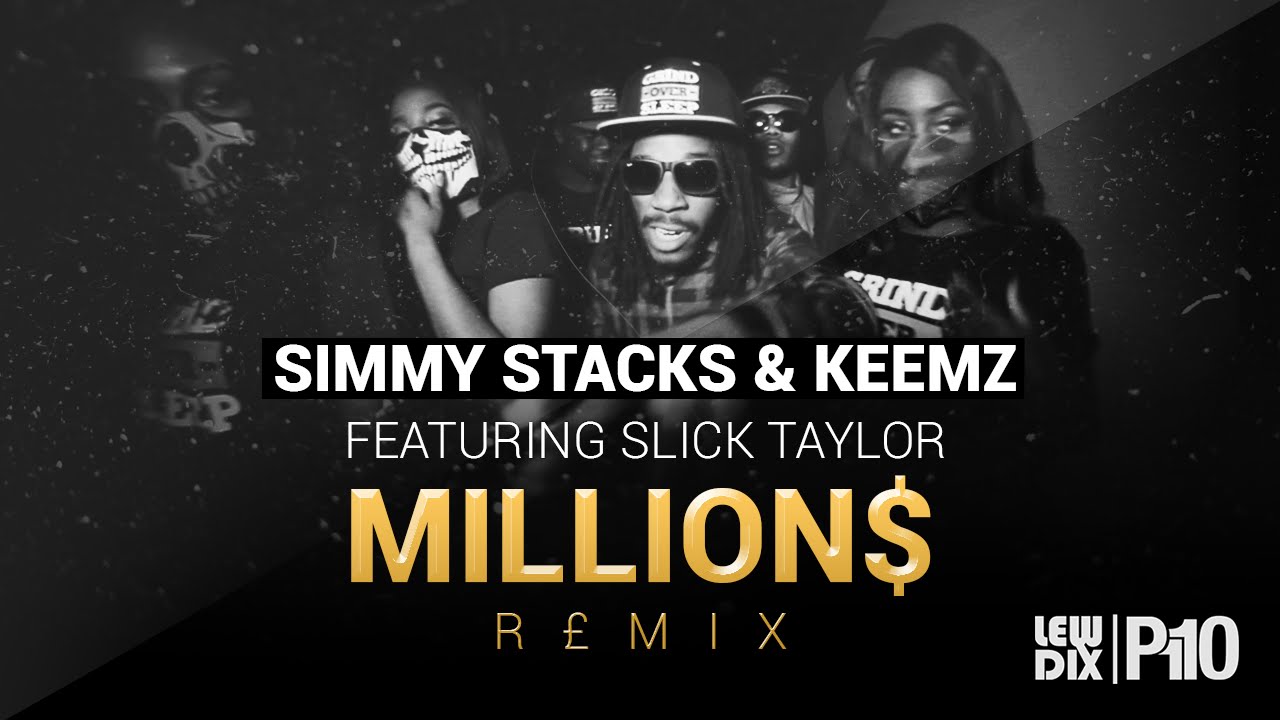 P110 - Simmy Stacks & Keemz ft. Slick Taylor - Millions [Music Video]