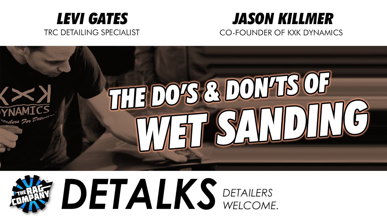 The Do's and Don'ts of Wet Sanding - feat. Jason Killmer | DETALKS
