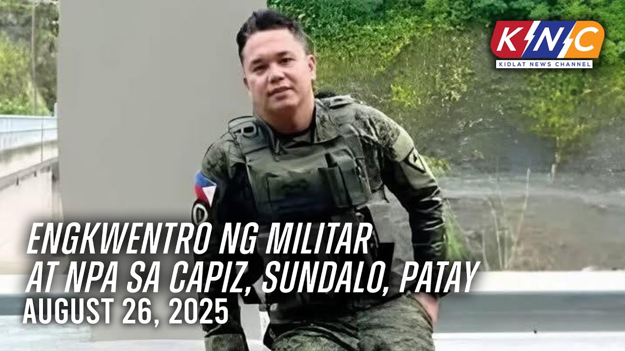 Engkwentro ng militar at NPA sa Capiz, sundalo, patay | Kidlat News Channel (August 26, 2025 4PM)