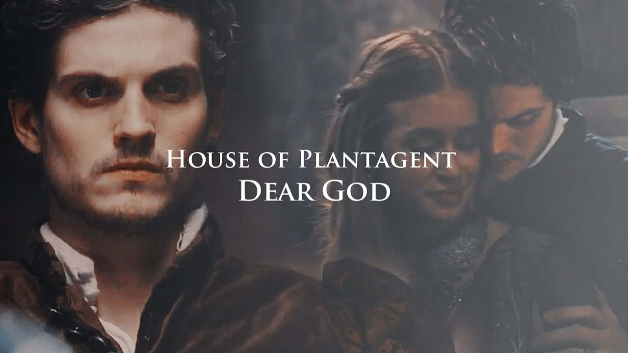 House of Plantagenet- Dear God