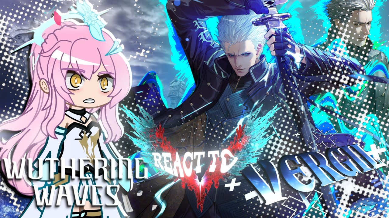 ✨WUTHERING WAVES REACT TO VERGIL SPARDA | DEVIL MAY CRY ¦XLEE-GACHA¦x2 speed~ 