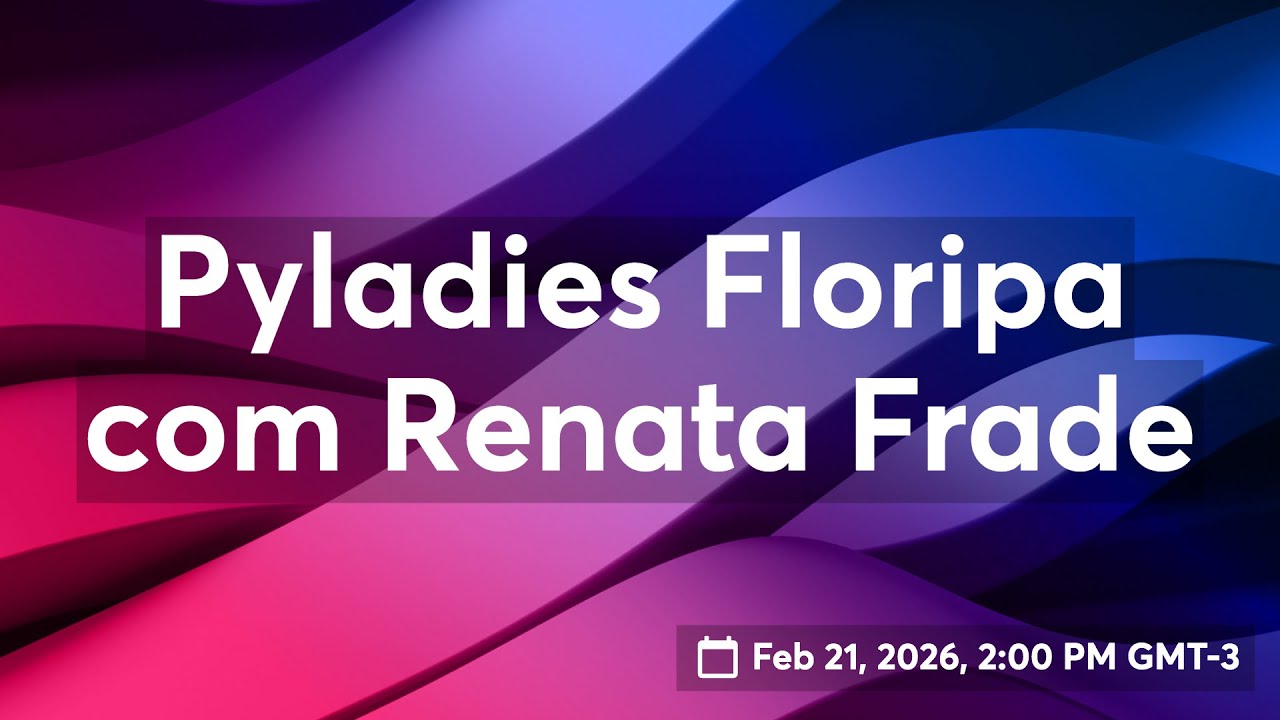 Pyladies Floripa com Renata Frade